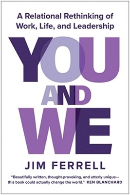 You And We: A Relational Rethinking Of Work, Life, And Leadership-..