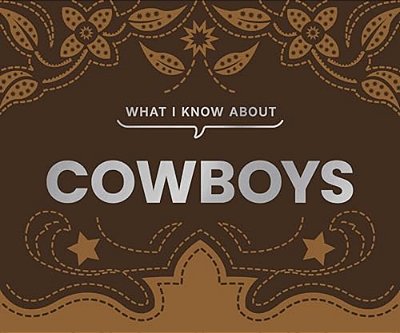 What I Know About Cowboys-..