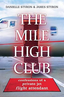 The Mile High Club: Confessions Of A Private Jet Flight Attendant-..