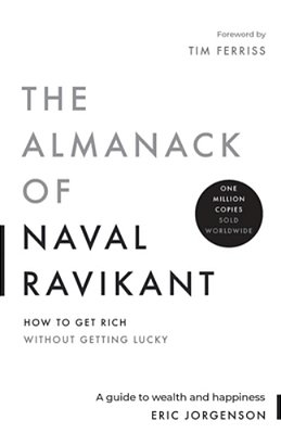 The Almanack Of Naval Ravikant: A Guide To Wealth And Happiness-..