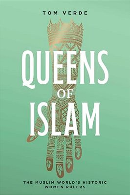 Queens Of Islam: The Muslim World's Historic Women Rulers-..