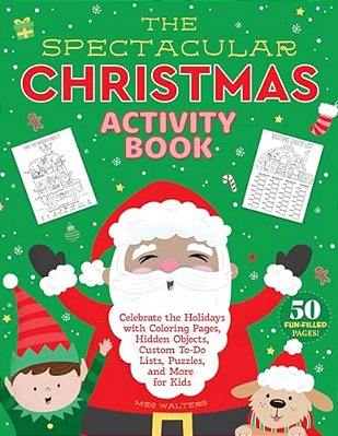 The Spectacular Christmas Activity Book: Celebrate The Holidays With Coloring Pages, Hidden Objects, Custom To-Do Lists, Puzzles, And More For Kids-..