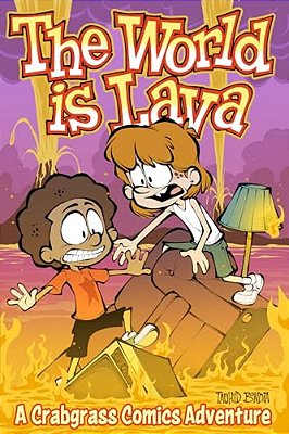The World Is Lava: A Crabgrass Comics Adventure Volume 3-..