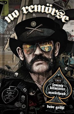 No Remörse: The Illustrated True Stories Of Lemmy Kilmister And Motörhead-..