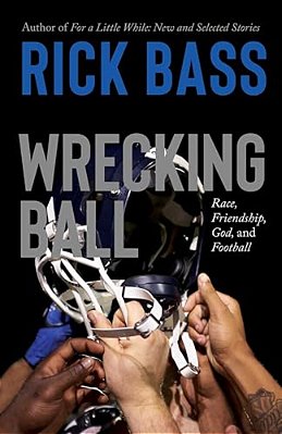 Wrecking Ball: Race, Friendship, God, And Football-..