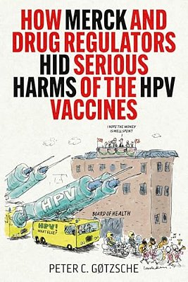 How Merck And Drug Regulators Hid Serious Harms Of The Hpv Vaccines-..