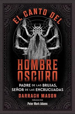 El Canto Del Hombre Oscuro: Padre De Las Brujas, Señor De Las Encrucijadas-..