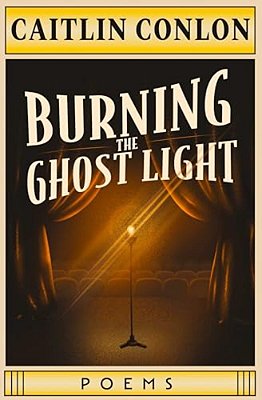 Burning The Ghost Light: Poems-..