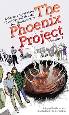 The Phoenix Project: A Graphic Novel About It, Devops, And Helping Your Business Win-..