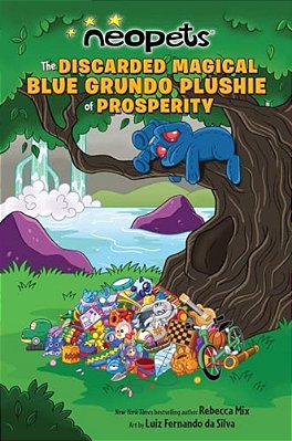 Neopets: The Discarded Magical Blue Grundo Plushie Of Prosperity: Volume 2-..