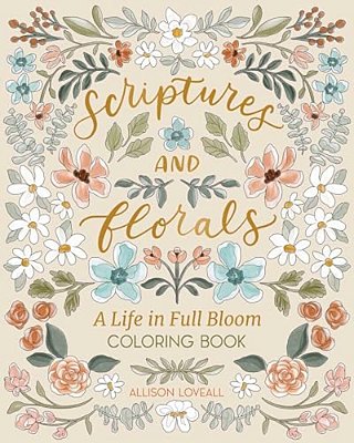 Scriptures And Florals: Life In Full Bloom: Coloring Book-..