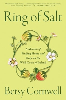 Ring Of Salt: A Memoir Of Finding Home And Hope On The Wild Coast Of Ireland-..