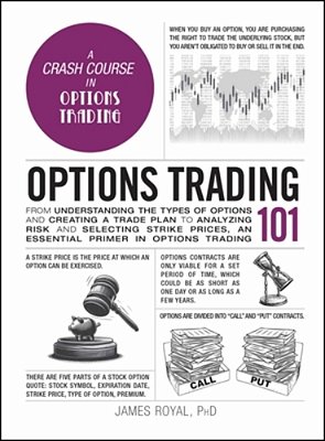 Options Trading 101: From Understanding The Types Of Options And Creating A Trade Plan To Analyzing Risk And Selecting Strike Prices, An Essential Pri-..