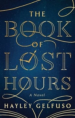 The Book Of Lost Hours: A Gma Book Club Pick (A Novel)-..