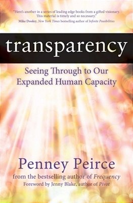 Transparency: Seeing Through To Our Expanded Human Capacity-..