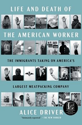 Life And Death Of The American Worker: The Immigrants Taking On America's Largest Meatpacking Company-..