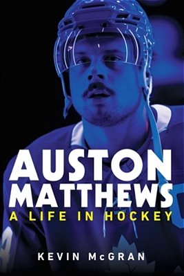 Auston Matthews: A Life In Hockey-..
