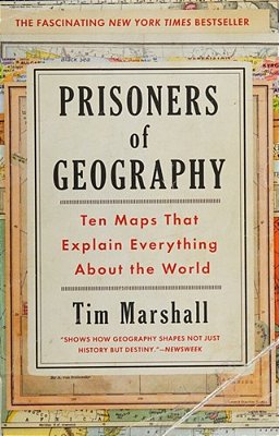 Prisoners Of Geography: Ten Maps That Explain Everything About The World-..