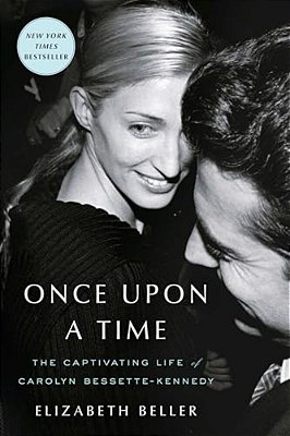 Once Upon A Time: The Captivating Life Of Carolyn Bessette-Kennedy-..