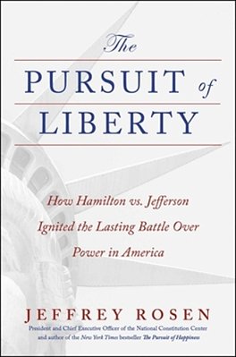 The Pursuit Of Liberty: How Hamilton Vs. Jefferson Ignited The Lasting Battle Over Power In America-..