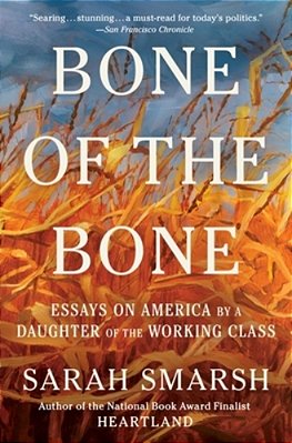 Bone Of The Bone: Essays On America By A Daughter Of The Working Class-..