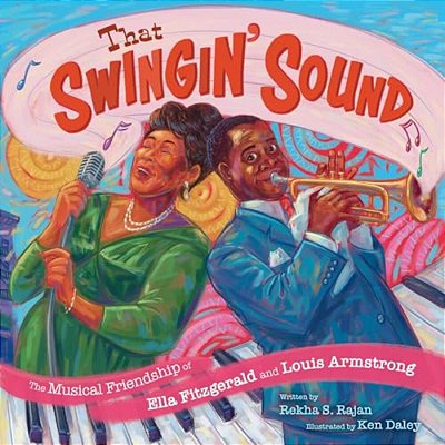 That Swingin' Sound!: The Musical Friendship Of Ella Fitzgerald And Louis Armstrong-..