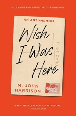 Wish I Was Here: An Anti-Memoir-..