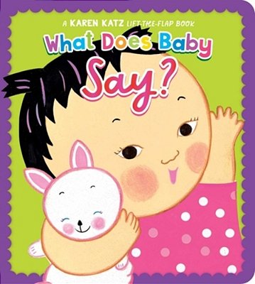 What Does Baby Say?: A Karen Katz Lift-The-flap Book-..