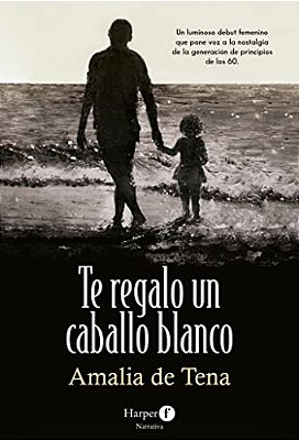 Te Regalo Un Caballo Blanco (I Will Give You A White Horse - Spanish Edition)-..