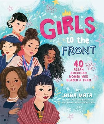 Girls To The Front: 40 Asian American Women Who Blazed A Trail-..