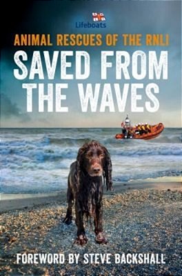 Saved From The Waves: Animal Rescues Of The Rnli-..