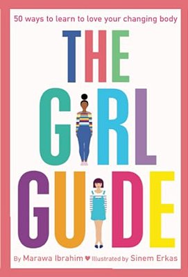 The Girl Guide: 50 Ways To Learn To Love Your Changing Body-..