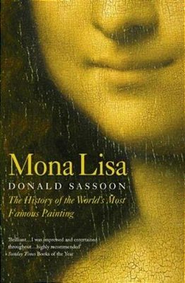 Mona Lisa: The History Of The World's Most Famous Painting-..