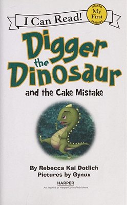 Digger The Dinosaur And The Cake Mistake-..