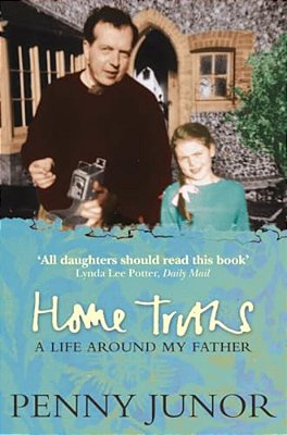 Home Truths: Life Around My Father-..