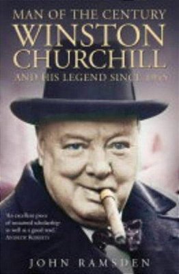 Man Of The Century: Winston Churchill And His Legend Since 1945-..