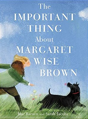 The Important Thing About Margaret Wise Brown-..