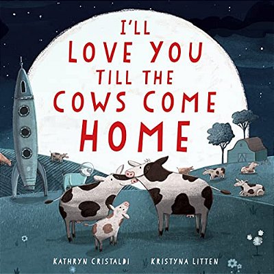 I'Ll Love You Till The Cows Come Home Padded Board Book-..