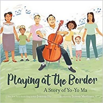 Playing At The Border: A Story Of Yo-Yo Ma-..