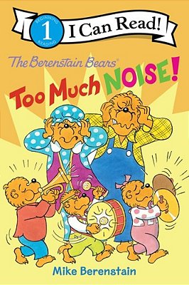 The Berenstain Bears: Too Much Noise!-..