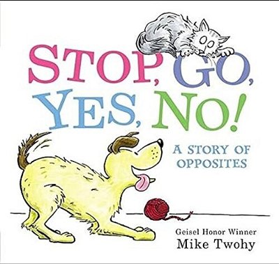 Stop, GO, Yes, No!: A Story Of Opposites-..