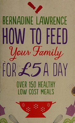How To Feed Your Family For £5 A Day-..