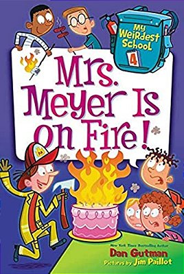 My Weirdest School #4: Mrs. Meyer Is On Fire!-..