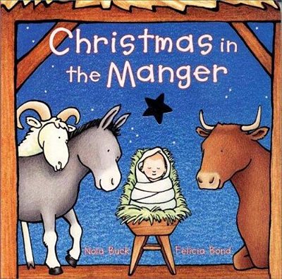 Christmas In The Manger Board Book: A Christmas Holiday Book For Kids-..