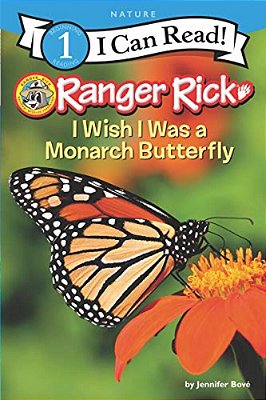 Ranger Rick: I Wish I Was A Monarch Butterfly-..