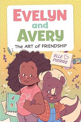 Evelyn And Avery: The Art Of Friendship: A Graphic Novel-..