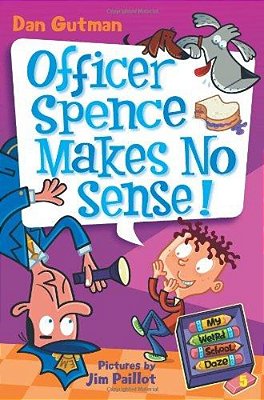 My Weird School Daze #5: Officer Spence Makes No Sense!-..