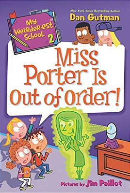 My Weirder-Est School: Miss Porter Is Out Of Order!-..