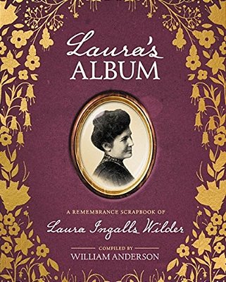 Laura's Album: A Remembrance Scrapbook Of Laura Ingalls Wilder-..