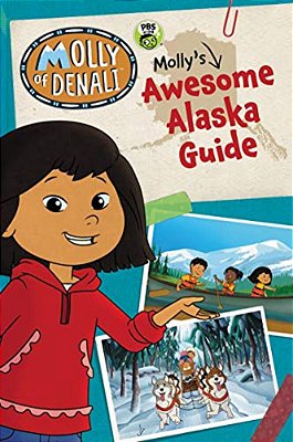 Molly Of Denali: Molly's Awesome Alaska Guide-..